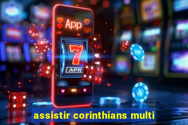 assistir corinthians multi